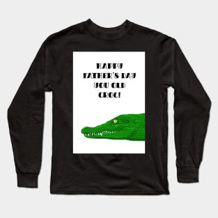 Old Croc Father's Day Long Sleeve T-Shirt